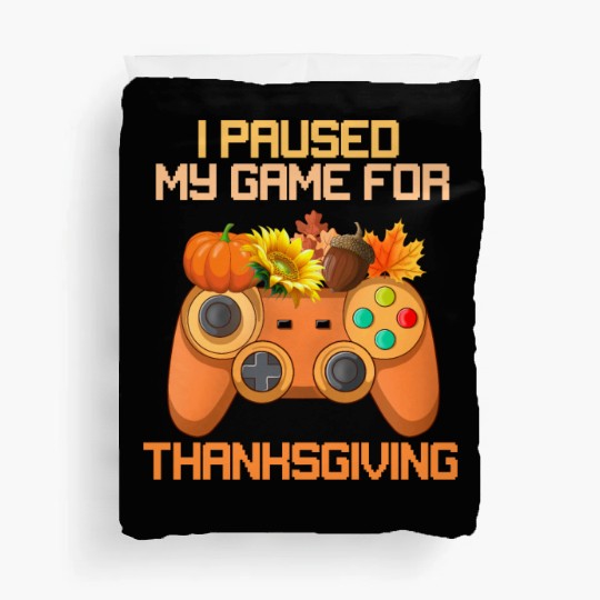 I Paused My Game For Thanksgiving Game Controller Duvet Covers