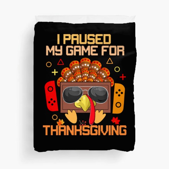 I Paused My Game For Thanksgiving Game Controller Duvet Covers