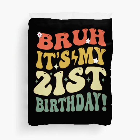 Bruh it's My 21st Birthday Gifts For Men and Women Duvet Covers