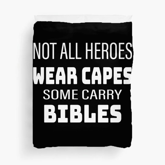 Not All Heroes Wear Capes Some Carry Bibles Duvet Covers
