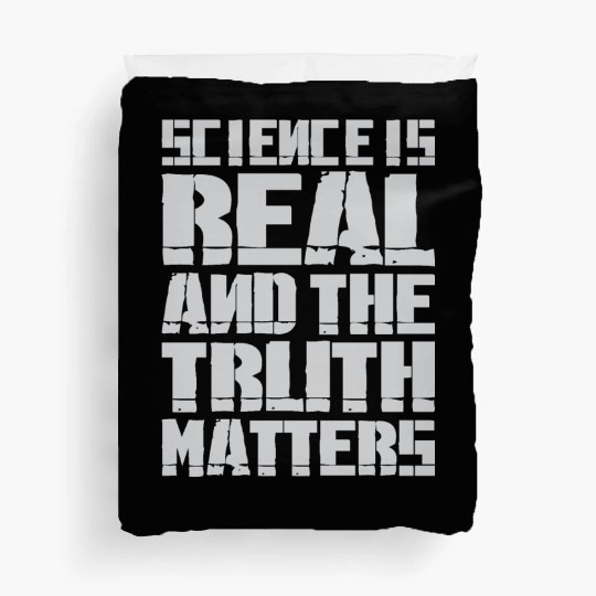 Science Is Real And The Truth Matters Duvet Covers