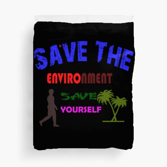 Save the environment save Duvet Covers