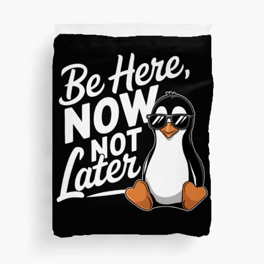 Be Here Now Not Later Mindfulness Vibes Duvet Covers