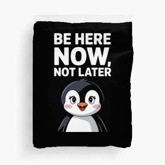 Mindfulness: Be Here Now, Not Later Duvet Covers
