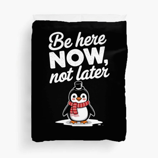 Be Here Now Mindfulness Penguin Message Duvet Covers