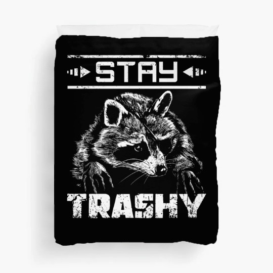 Stay trashy raccoon Duvet Covers