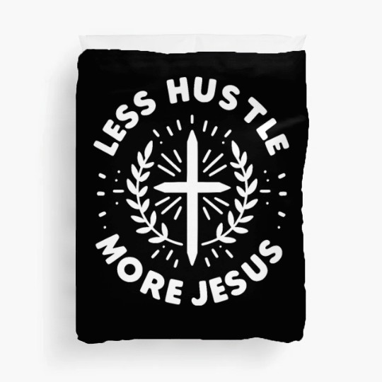 Less Hustle More Jesus Duvet Covers