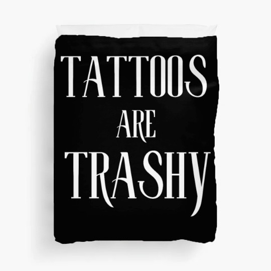 I LOVE TATTOOS ARE TRASHY FUNNY JOKE TATTOO MEME Duvet Covers