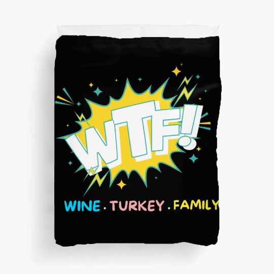 WTF Wine Turkey Family Funny Thanksgiving Duvet Covers