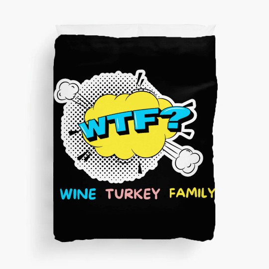 WTF Wine Turkey Family Funny Thanksgiving Duvet Covers