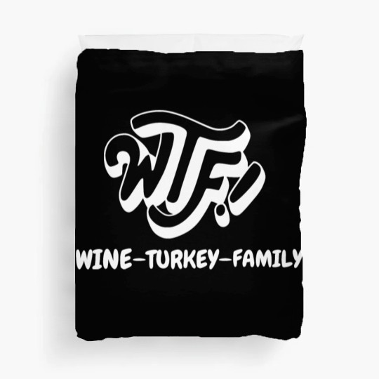 WTF Wine Turkey Family Funny Thanksgiving Duvet Covers