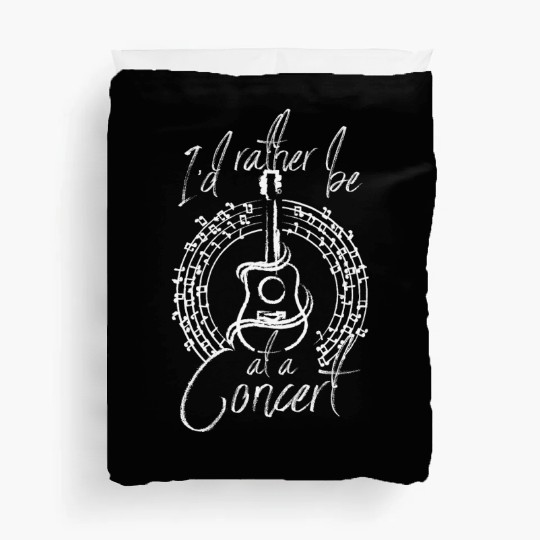 I'd rather be at a concert Duvet Covers
