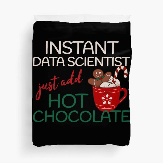 Data Scientist xmas just add hot Chocolate Duvet Covers