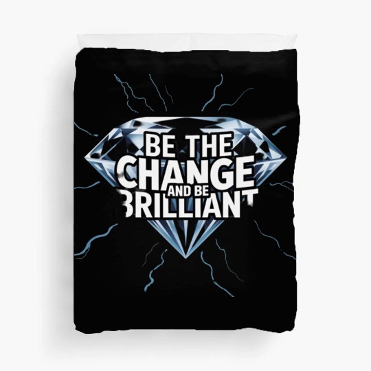 Be The Change and Be Brilliant Duvet Covers