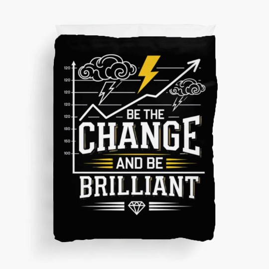 Be The Change and Be Brilliant Duvet Covers