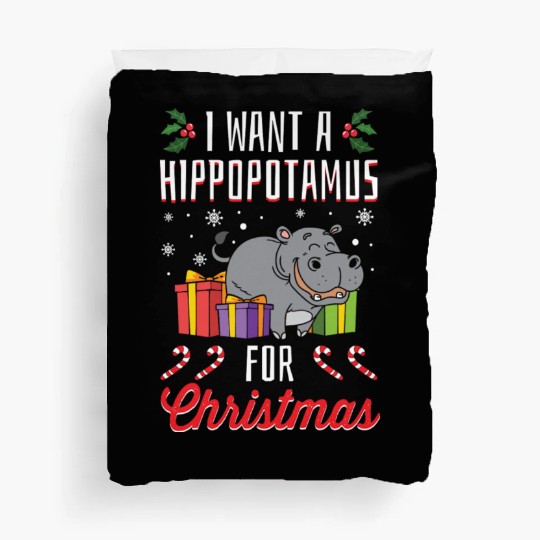I Want A Hippopotamus For Christmas- Holidays Gift Duvet Covers
