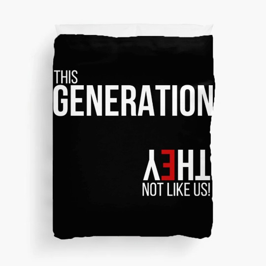 This generation, they not like us Duvet Covers