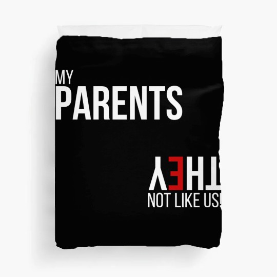 My Parents, They Not Like Us Duvet Covers