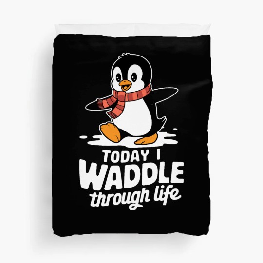 Today I Waddle Through Life Penguin Fun Duvet Covers