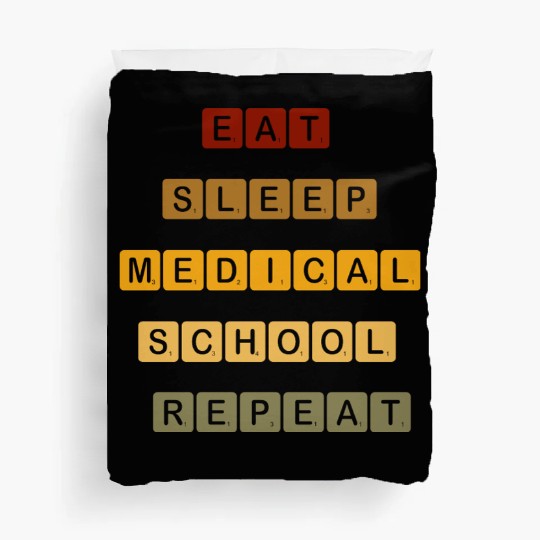 "Eat, Sleep, Medical School, Repeat –MED MOTTO" Duvet Covers