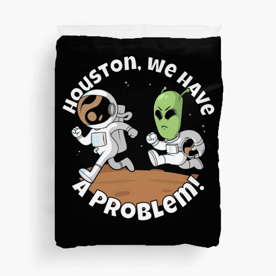 Houston, we have a problem! Funny alien Duvet Covers