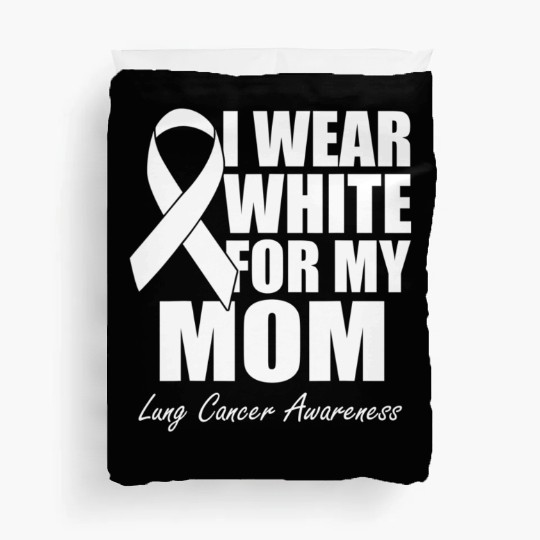I Wear White For My Mom Lung Cancer Awareness Duvet Covers