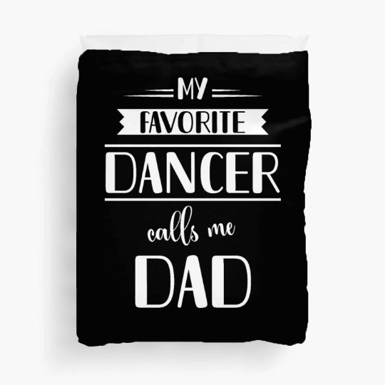 Dance Dad Duvet Covers, My Favorite Dancer Calls Me Da