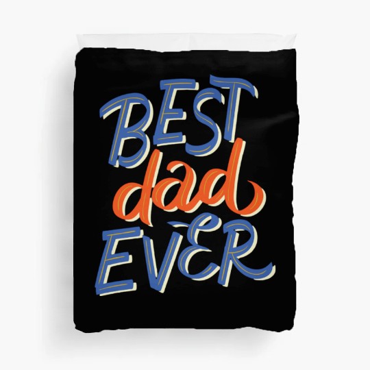 Best Dad Ever - Stylish and Unique Design Duvet Covers