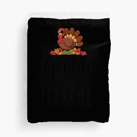 Gobble Til You Wobble Duvet Covers Women Thanksgiving