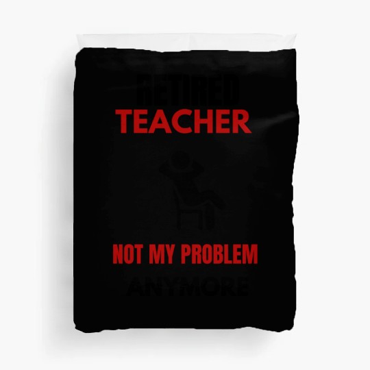 Retired Teacher Duvet Covers Great for a Man or women