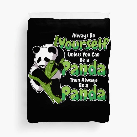 Always Be Yourself Unless You Can Be A Panda Duvet Covers