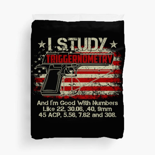 I Study Triggernometry Good With Numbers Gun Duvet Covers