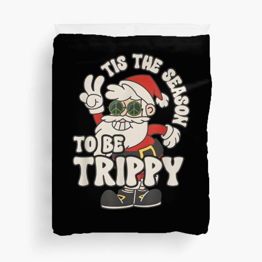 TIS THE SEASON TO BE TRIPPY Duvet Covers