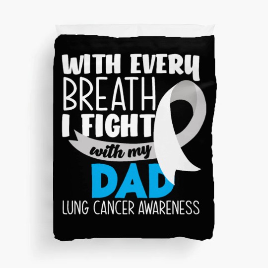 Lung Cancer Awareness I Fight With My Dad Duvet Covers