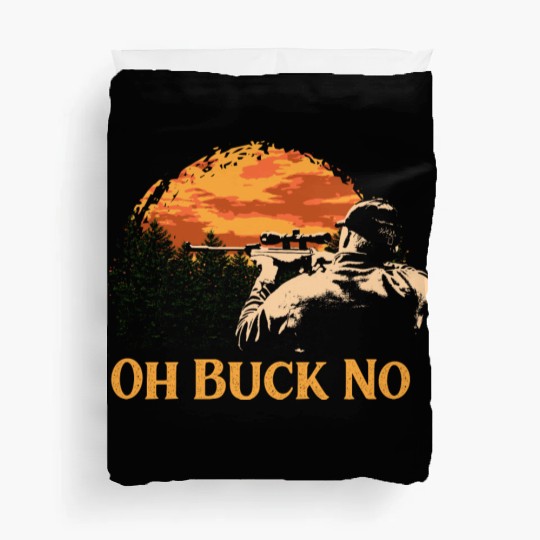 Oh Buck No Deer Hunting Elk Hunter Sayings Funny Duvet Covers