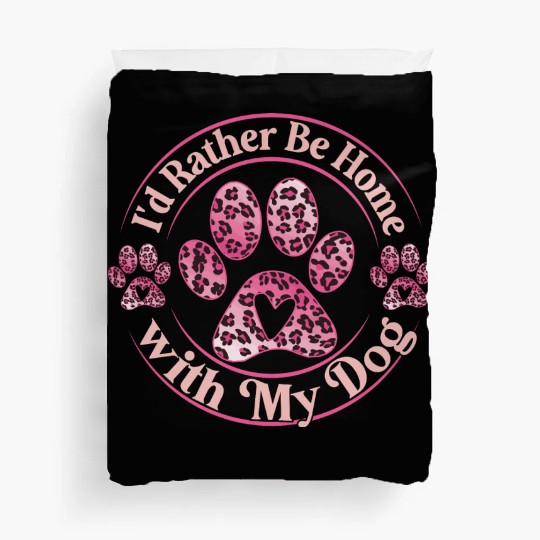 I d Rather Be Home with My Dog Lover Leopard Pink Duvet Covers