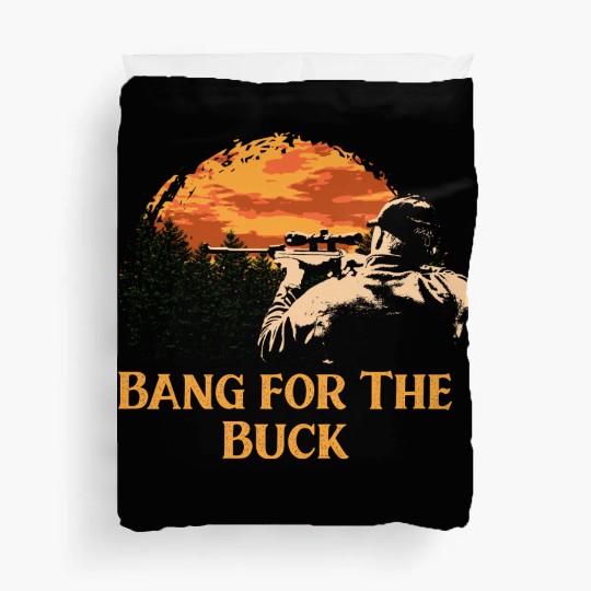 Bang for The Buck Deer Hunting Elk Hunter Forest F Duvet Covers