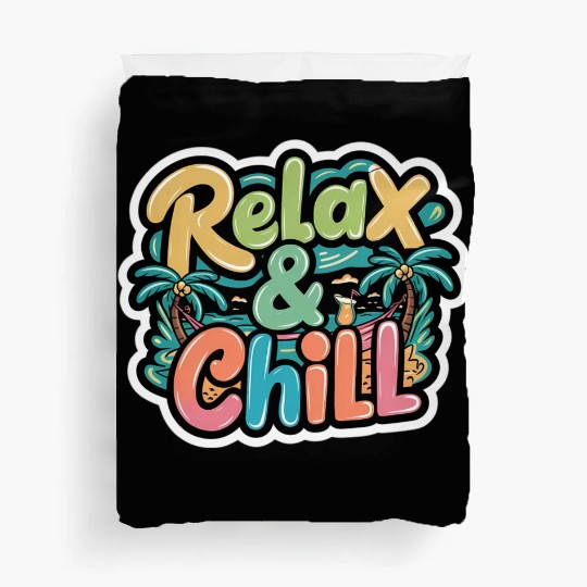 Relax and Chill: Positive Quote Duvet Covers