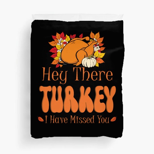 Hey There Pumpkin I Have Missed You Duvet Covers
