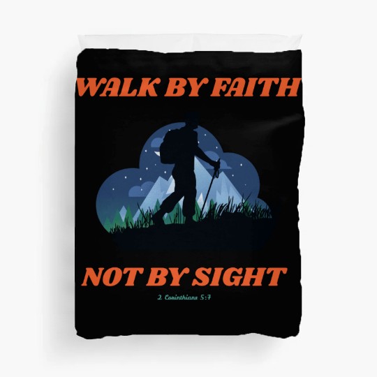 Walk By Faith Not By Sight Verse Duvet Covers