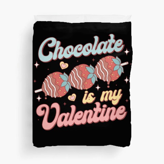Chocolate Is My Valentine Duvet Covers