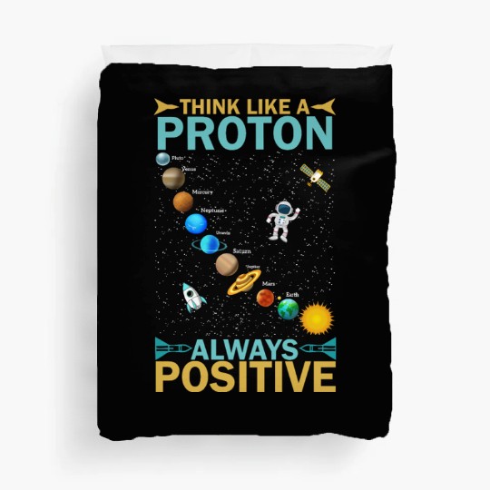 Think Like A Proton And Stay Positive Design Duvet Covers