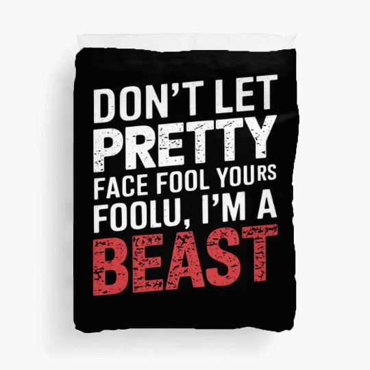 Don't Let Pretty Face Fool You Gym Workout Beast Duvet Covers