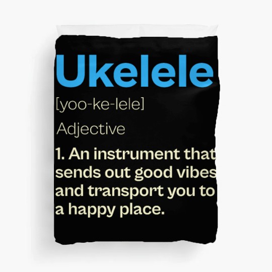 Ukelele Definition Happy Vibes Duvet Covers