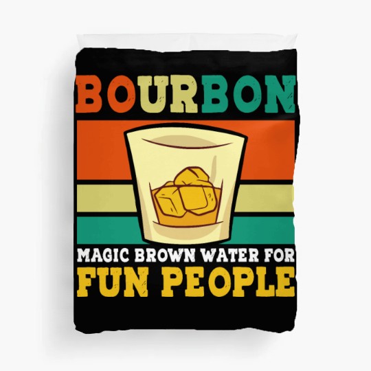 Bourbon Magic Brown Water For Fun People - Whiskey Duvet Covers