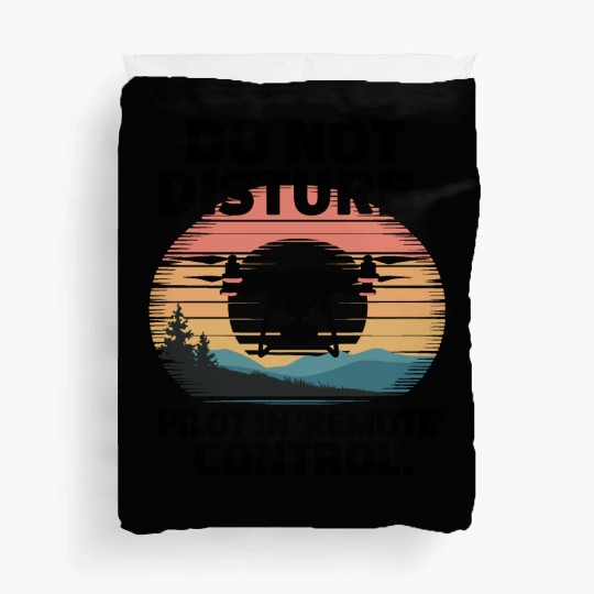 Do not Disturb Pilot in Remote Control Drone Humor Duvet Covers