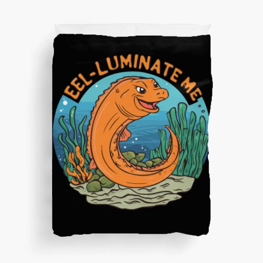 Eel-luminate Me Funny Eel Pun for Sea Life Lovers Duvet Covers