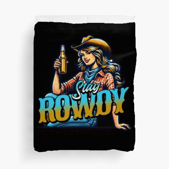 "Stay Rowdy - Bold and Fearless Duvet Covers