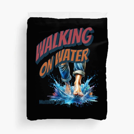 Walking On Water - MATTHEW 14:29 Duvet Covers