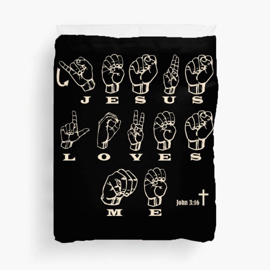 ASL Sign Language, Jesus Loves Me, John 3:16 Duvet Covers